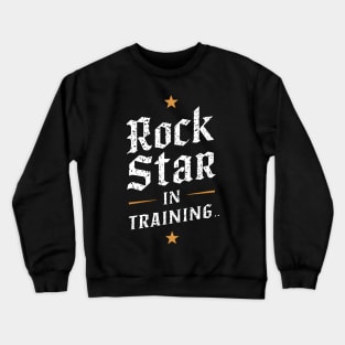 Rock Star in Training ... Crewneck Sweatshirt